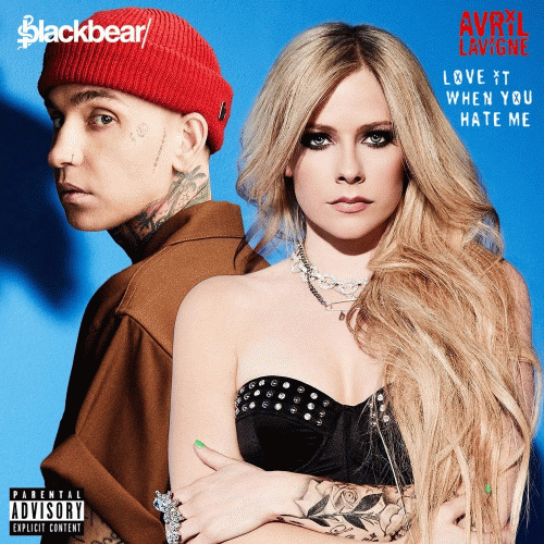 Avril Lavigne : Love It When You Hate Me (ft. Blackbear)